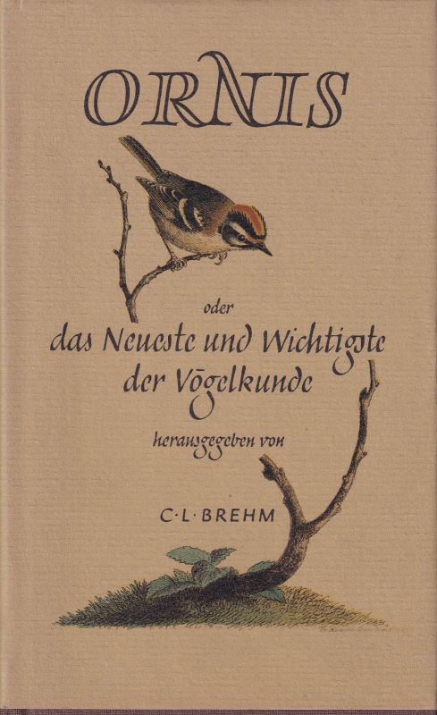 Brehm,Chr.L.(Hrg.)  Ornis oder das Neueste und Wichtigste der Vögelkunde 