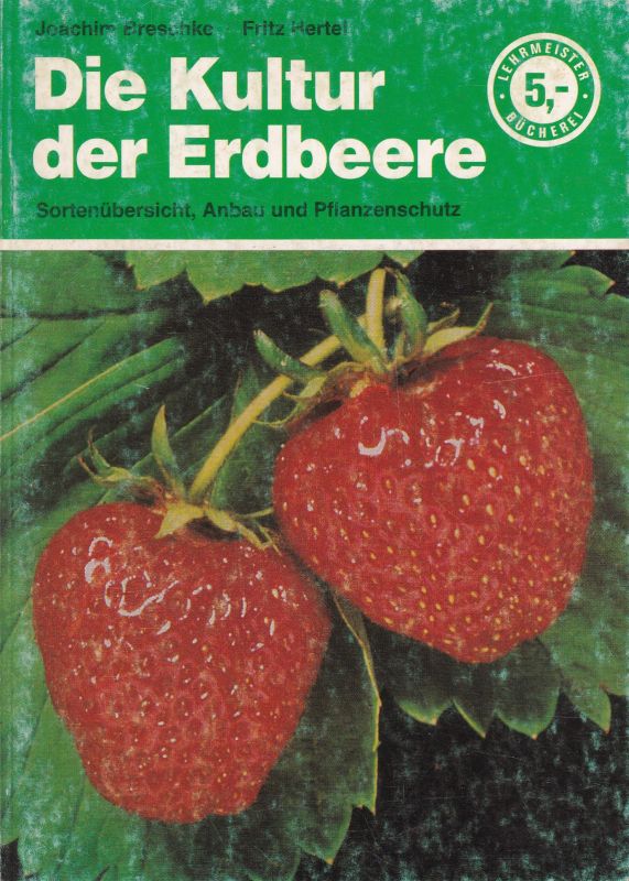 Hertel,Fritz und Joachim Breschke  Die Kultur der Erdbeere 