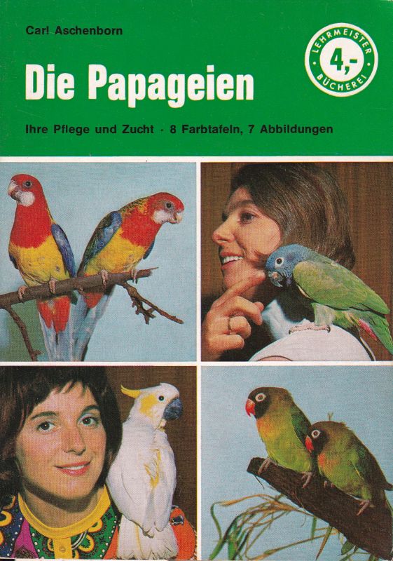 Aschenborn,Carl  Die Papageien.Ihre Pflege und Zucht 