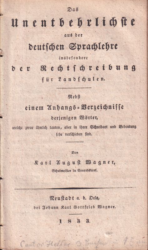 Wagner,Karl August  Das Unentbehrlichste aus der deutschen Sprachlehre insbesondere der 
