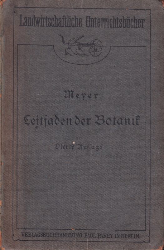 Meyer,Gustav  Leitfaden der Botanik für landwirtschaftliche Winterschulen und Land- 