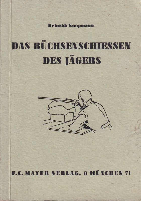 Koopmann,Heinrich  Das Büchsenschießen des Jägers 
