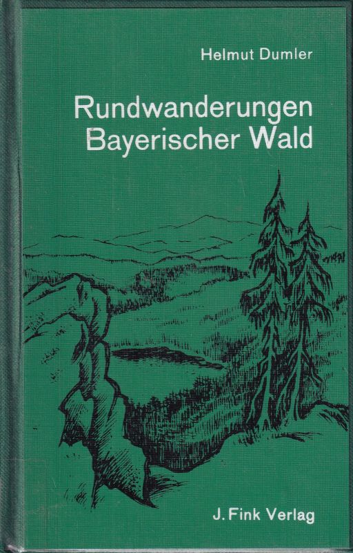 Dumler,Helmut  Rundwanderungen Bayerischer Wald mit Nationalpark 