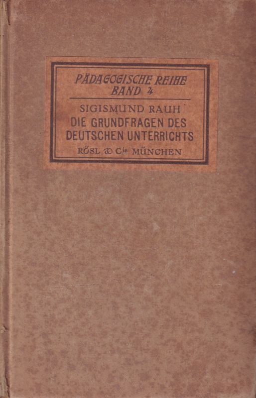 Rauh,Sigismund  Die Grundfragen des deutschen Unterrichts 