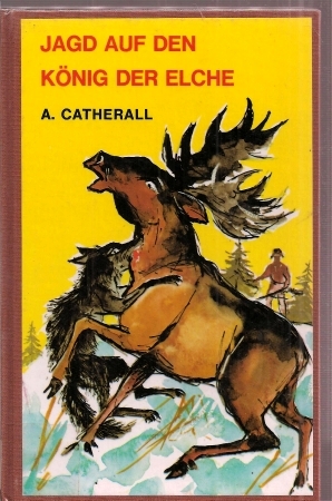 Catherall,Arthur  Jagd auf den König der Elche 