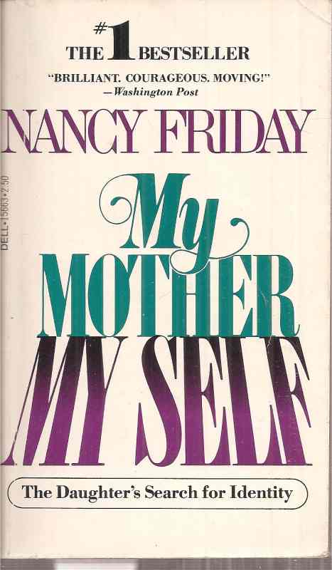 Friday,Nancy  My Mother my Self 