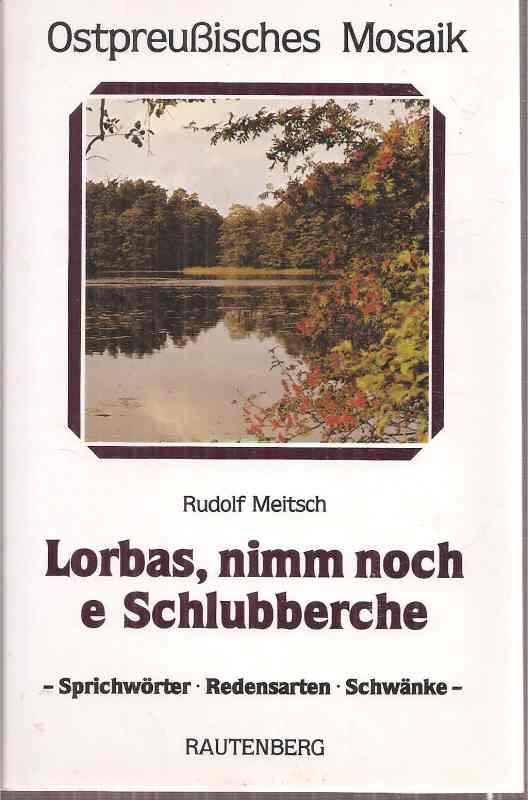 Meitsch,Rudolf  Lorbas, nimm noch e Schlubberche 