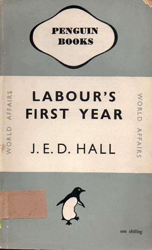 Hall,J.E.D.  Labour's First Year 