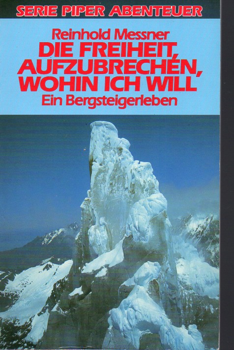 Messner,Reinhold  Die Freiheit, aufzubrechen, wohin ich will 