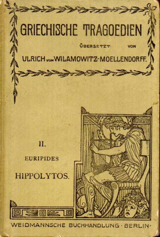 Wilamowitz-Moellendorff,Ulrich von  Griechische Tragoedien II. Euripides Hippolytos 