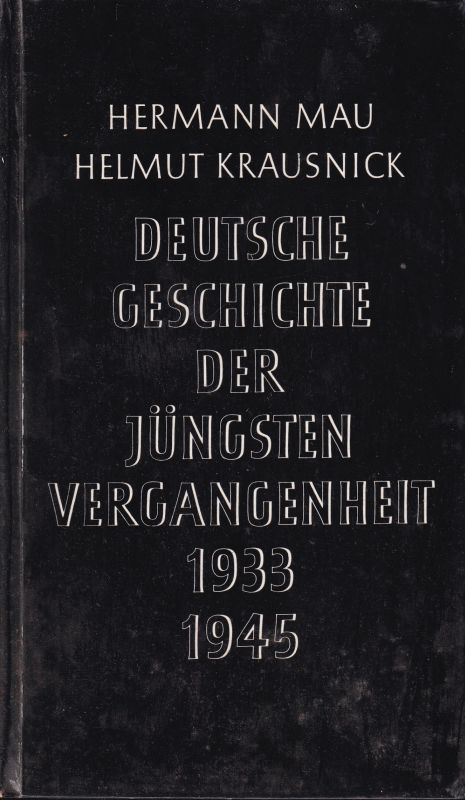 Mau,Hermann u.Helmut Krausnick  Deutsche Geschichte der jüngsten Vergangenheit.1933-1945 