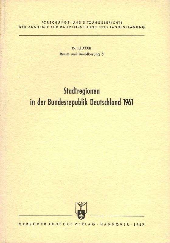 Akademie für Raumforschung und Landesplanung  Stadtregionen in der Bundesrepublik Deutschland 1961 Band XXXII 