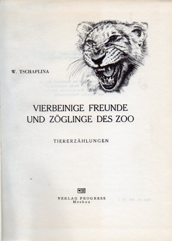 Tschaplina,W.  Vierbeinige Freunde und Zöglinge des Zoo 