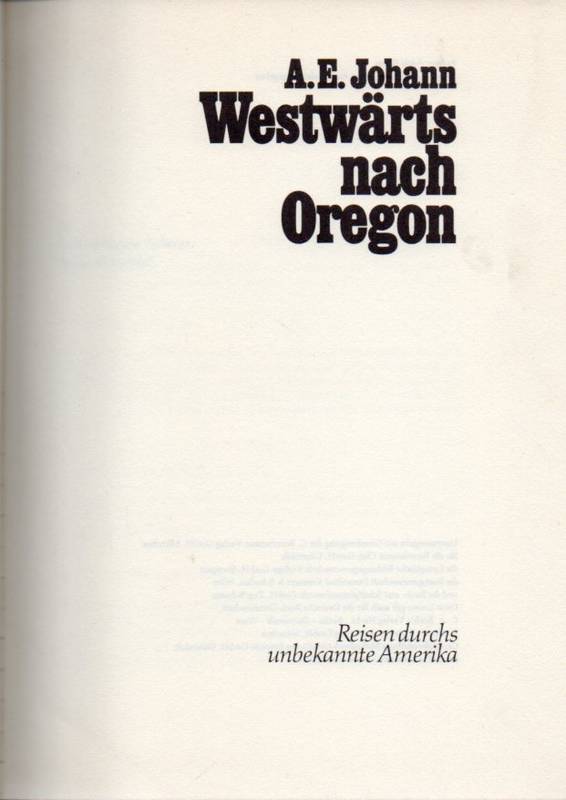 Oregon:  Johann, A. E.  Westwärts nach Oregon 