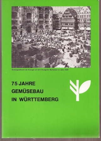 Württembergischer Gärtnerverband e.V.  75 Jahre Fachgruppe Gemüsebau im Württembergischen Gärtnerverband 