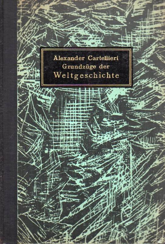 Cartellieri,Alexander  Grundzüge der Weltgeschichte 