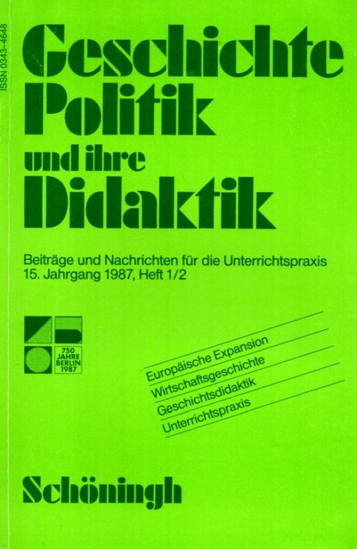 Geschichte Politik und ihre Didaktik  Geschichte Politik und ihre Didaktik 15.Jahrgang 1987 Hefte 1/2 - 3/4 