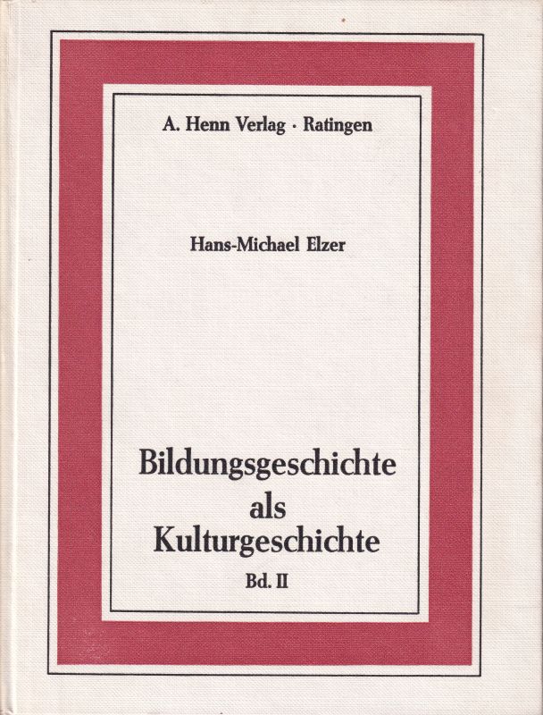 Elzer,Hans-Michael  Bildungsgeschichte als Kulturgeschichte Band II. Von der Renaissance 