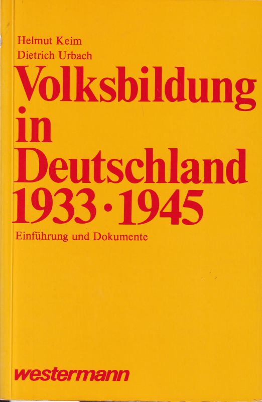 Keim,Helmut und Dietrich Urbach  Volksbildung in Deutscheland 1933-1945 