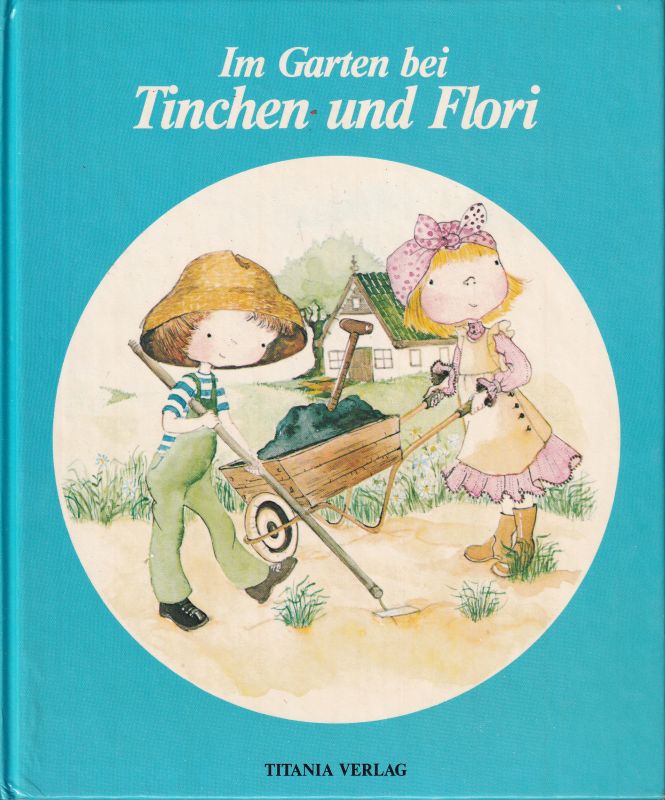 Herfurt,Iris (Text)  Im Garten bei Tinchen und Flori 