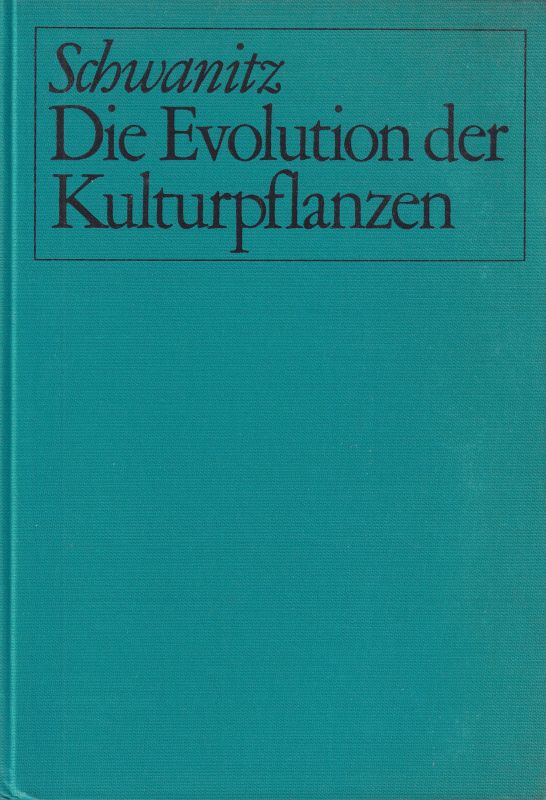 Schwanitz,Franz  Die Evolution der Kulturpflanzen 