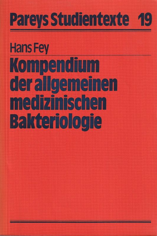 Fey,Hans  Kompendium der allgemeinen medizinischen Bakteriologie 