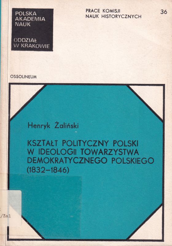 Zalinski,Henryk  Ksztalt Polityczny Polski w Ideologii Towarzystwa Demokratycznego 