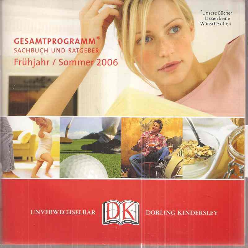 Dorling Kindersley Verlag  Gesamtprogramm Sachbuch und Ratgeber Frühjahr / Sommer 2006 