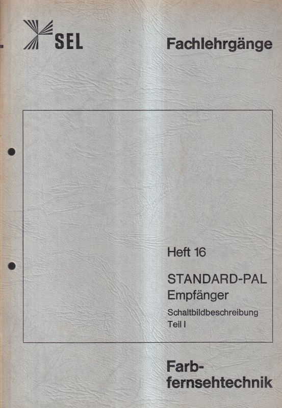 Schaub-Lorenz SEL  Fachlehrgänge Farbfernsehtechnik Hefte 16, 17 und 18 - Standard-PAL 