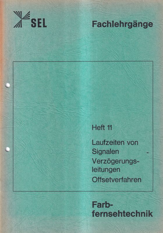 Schaub-Lorenz SEL  Fachlehrgänge Farbfernsehtechnik Heft 11 - Laufzeiten von Signalen 