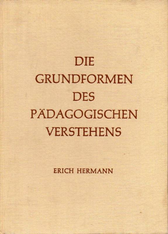 Hermann,Erich  Die Grundformen des pädagogischen Verstehens 