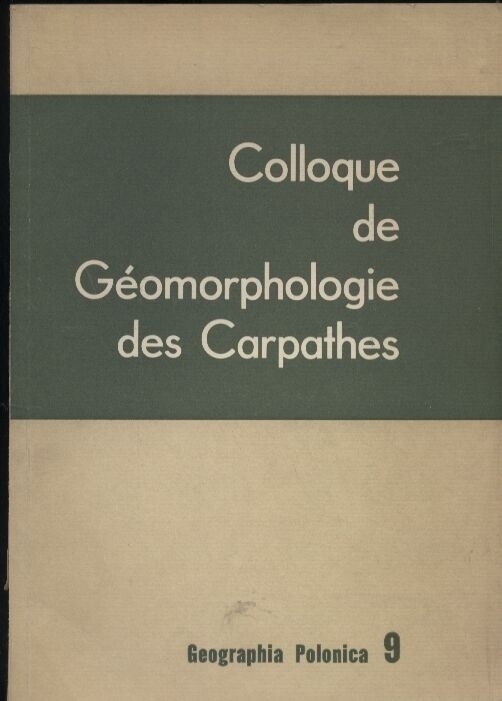 Polish Academiy of Sciences  Colloque de Geomorphologie des Carpathes (17-26 septembre 1963) 
