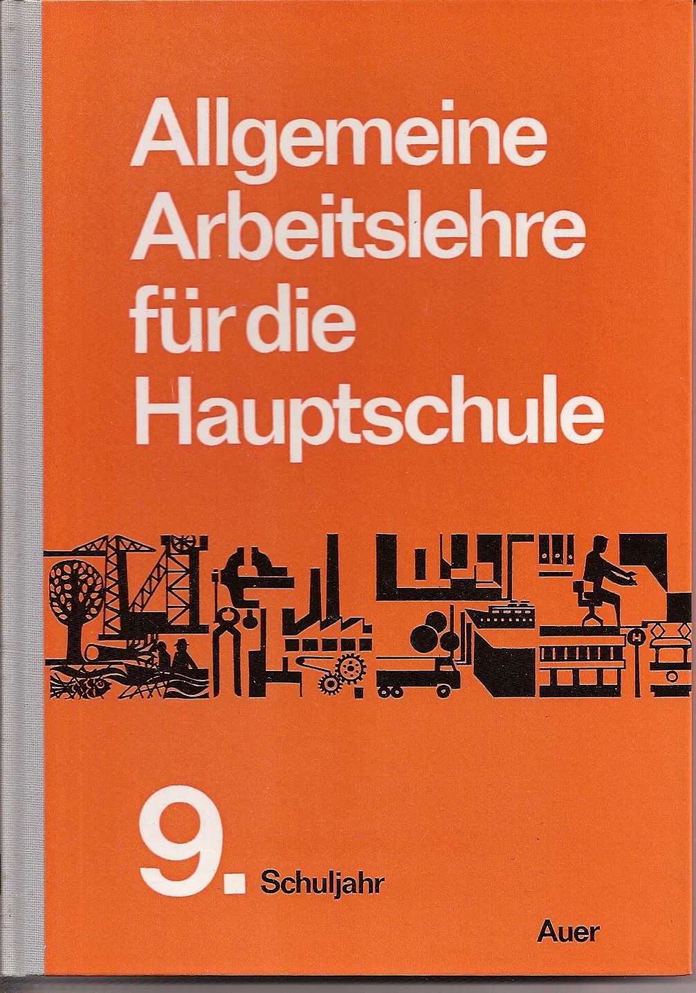 Baur,J.+W.Beier+H.Hofmann+E.Schorr+weitere  Allgemeine Arbeitslehre für die Hauptschule 