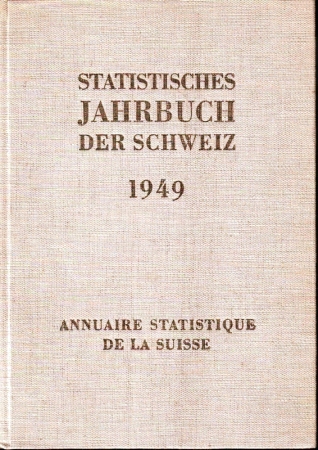 Eidgenössisches Statistisches Amt  Statistisches Jahrbuch der Schweiz 1949.58.Jahrgang 