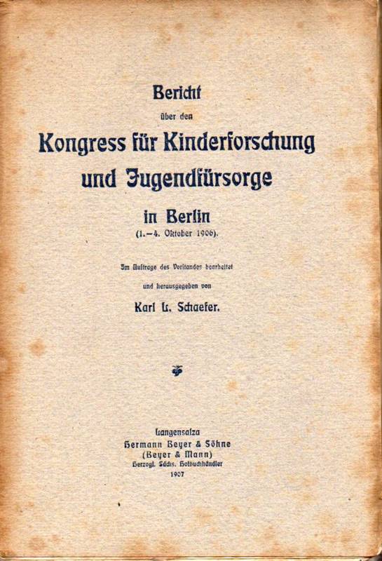 Schäfer,Karl L. (Hsg.)  Bericht über den Kongress für Kinderforschung und Jugendfürsorge in 
