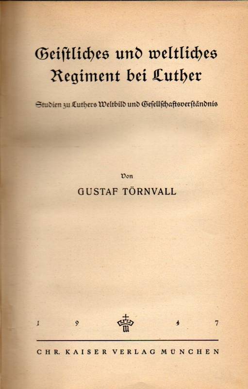 Törnvall,Gustaf  Geistliches und weltliches Regiment bei Luther 