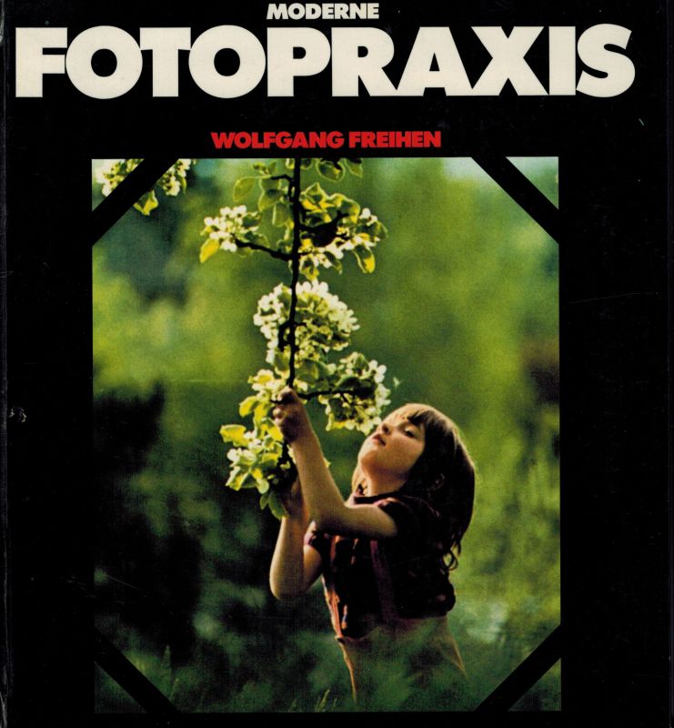 Freihen,Wolfgang  Moderne Fotopraxis 