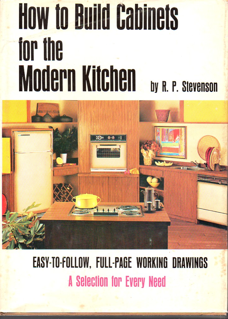 Stevenson,R.P.  How to Build Cabinets for the Modern Kitchen 