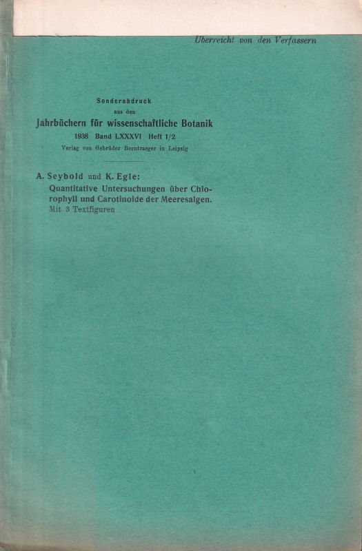 Seybold,A. und K.Egle  Quantitative Untersuchungen über Chlorophyll und Carotinode der 