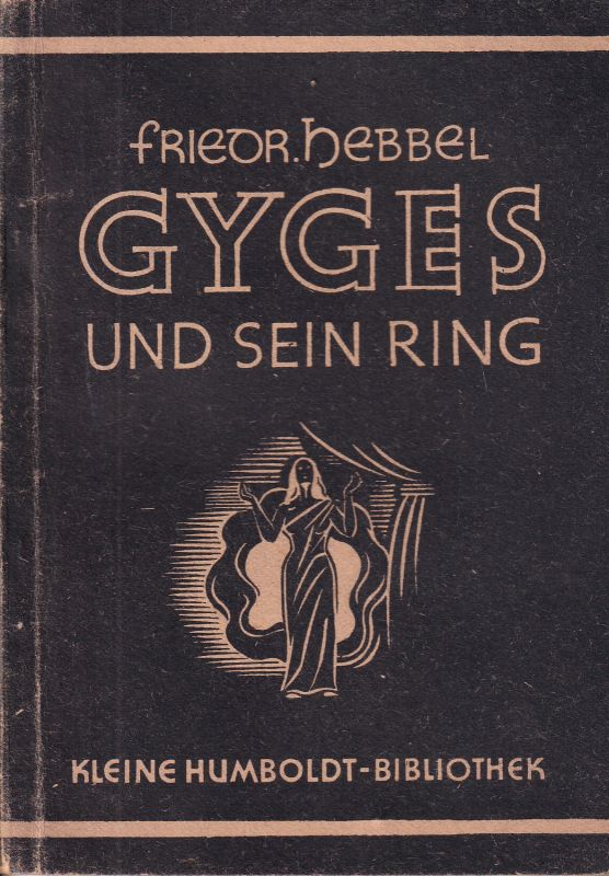 Hebbel,Friedrich  Gyges und sein Ring 