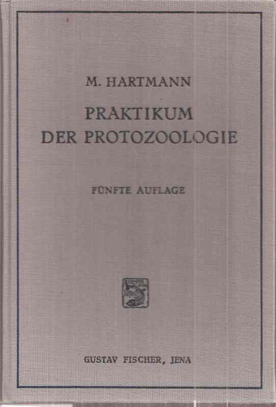 Hartmann,Max Dr.  Praktikum der Protozoologie 