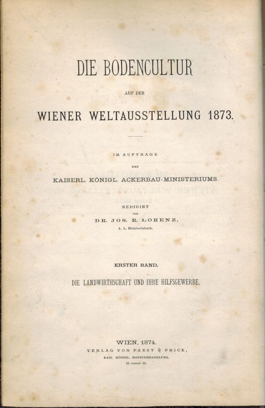 Kaiserlich Königliches Ackerbau-Ministerium  Die Bodencultur auf der Wiener Weltaustellung 1873 Erster und Dritter 