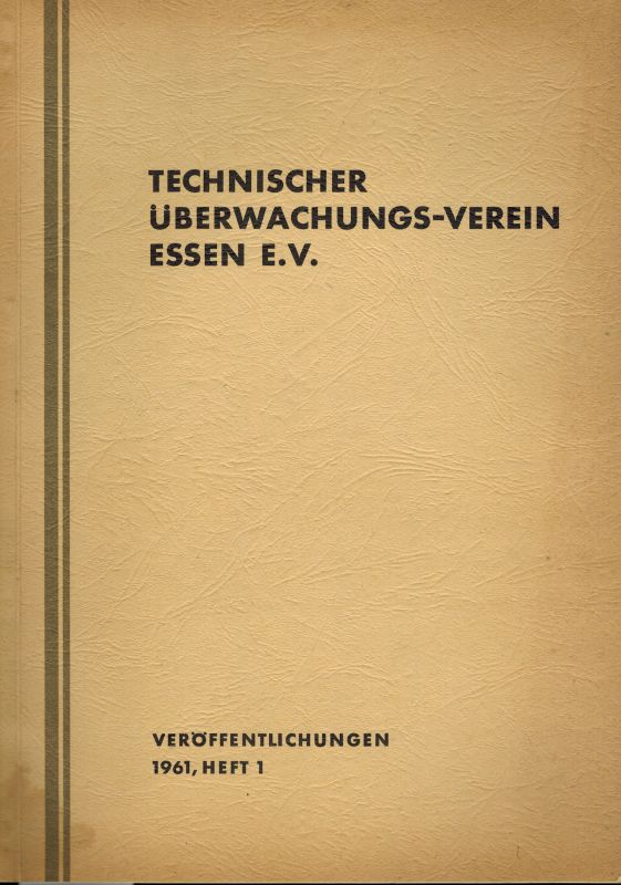 Technischer Überwachungs-Verein Essen e.V.  Veröffentlichungen 1961, Heft 1 (1 Heft) 