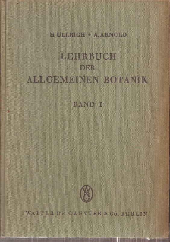 Ullrich,Hermann+August Arnold  Lehrbuch der allgemeinen Botanik Band I: Morphologie, Anatomie 