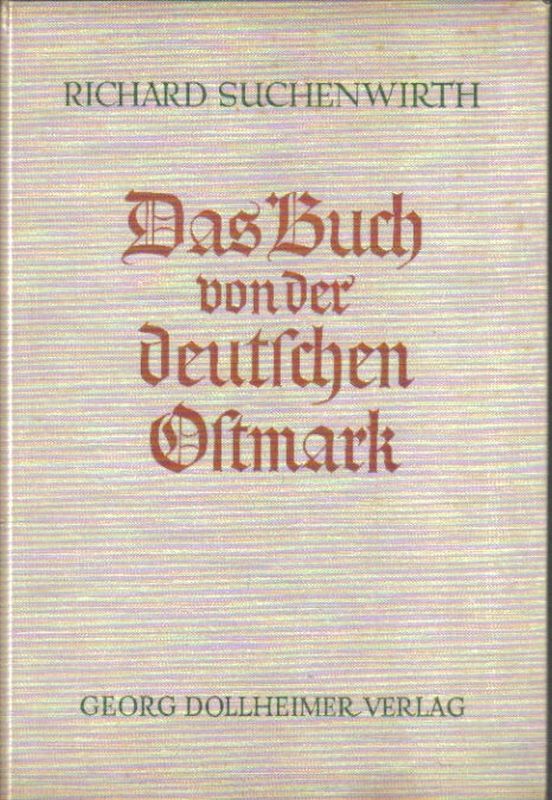 Suchenwirth,Richard  Das Buch von der deutschen Ostmark 