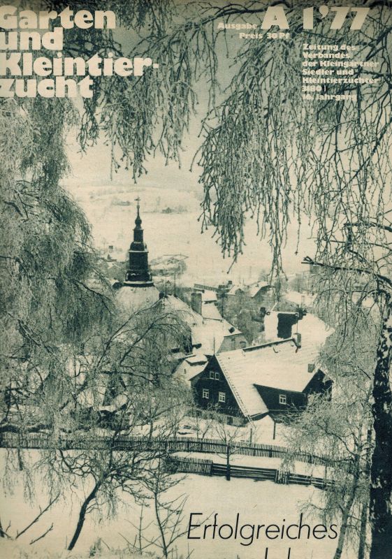 Garten und Kleintierzucht  Garten und Kleintierzucht 16.Jahrgang 1977 Ausgabe A Heft 1-6 und 