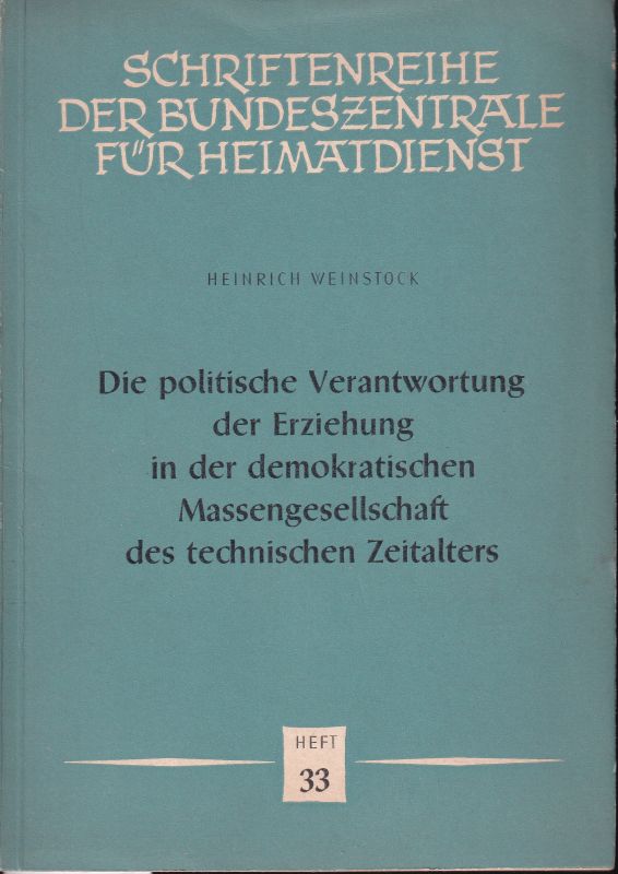 Weinstock,Heinrich  Die politische Verantwortung der Erziehung in der demokratischen 
