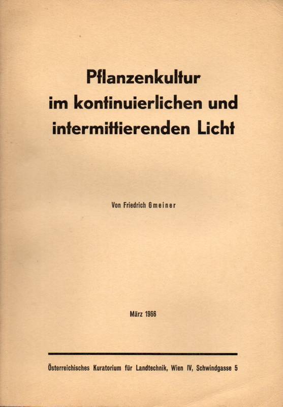 Gmeiner,Friedrich  Pflanzenkultur im kontinuierlichen und intermittierenden Licht 