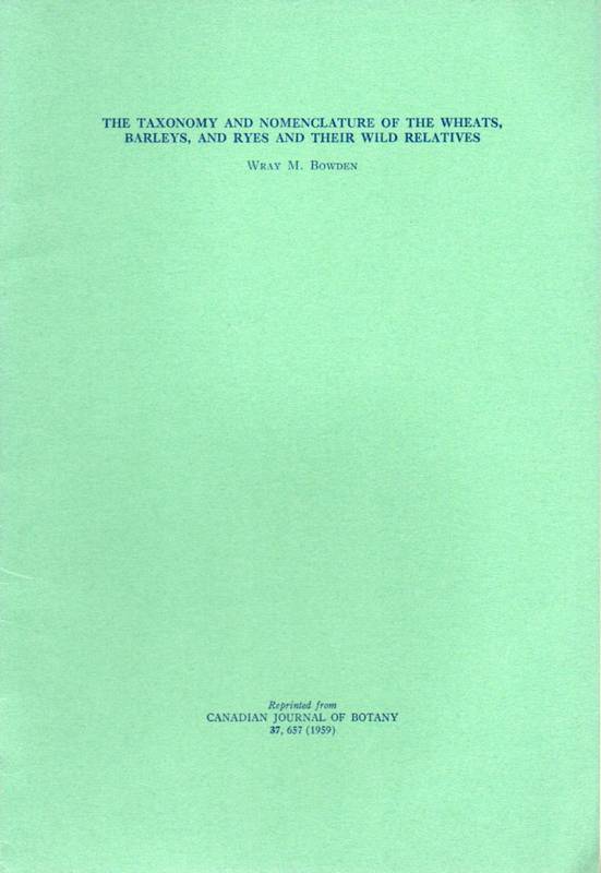 Bowden,Wray M.  The Taxonomy and Nomenclature of the Wheats, Barleys and Ryes and 