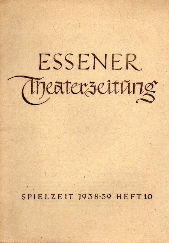 Bühnen der Stadt Essen  Essener Theaterzeitung Spielzeit 1938-39, 6.Jahrgang Heft 10 